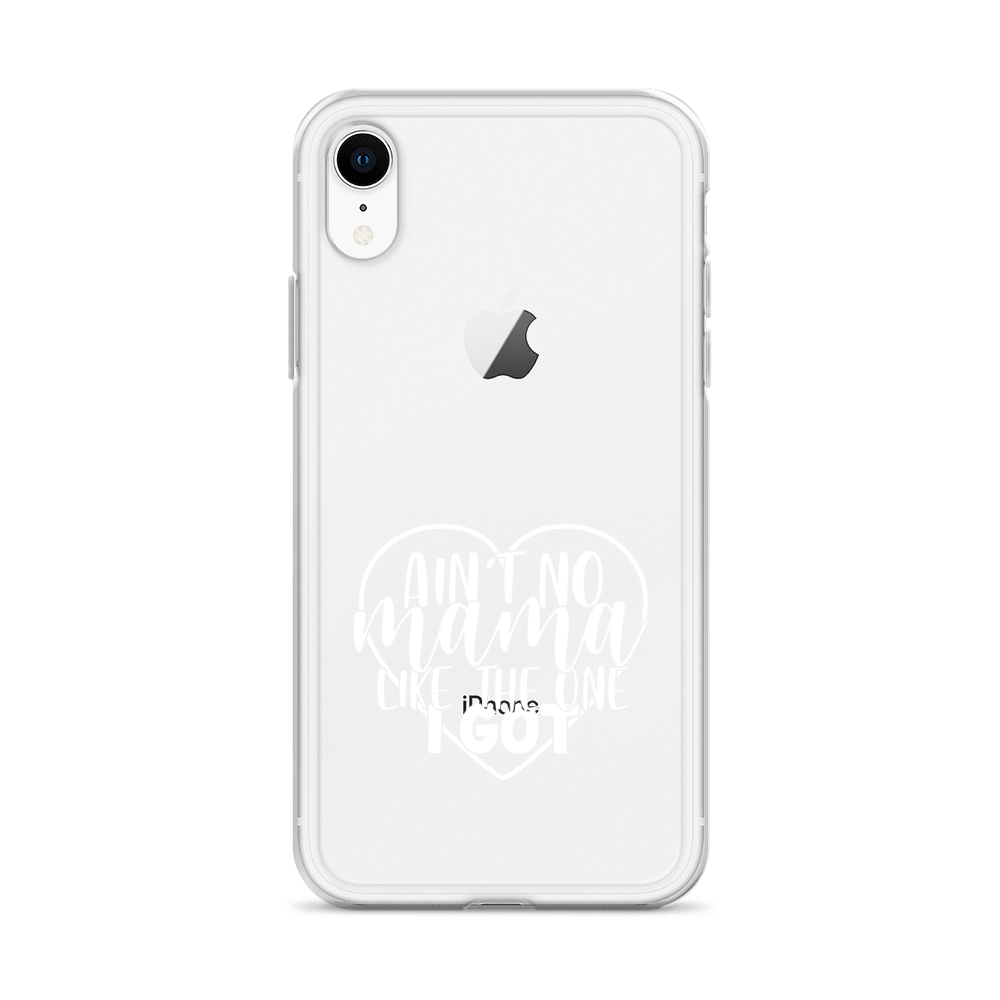 Aint No Mama Like The One I Got Case for iPhone®