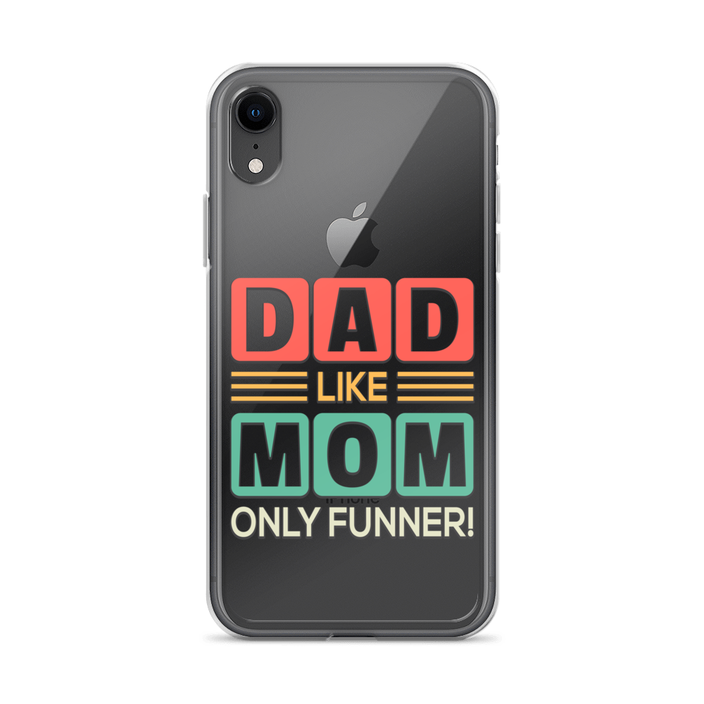 Dad Like Mom Only Funnier Clear Case for iPhone®