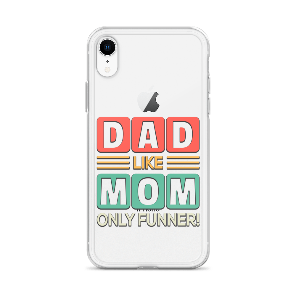 Dad Like Mom Only Funnier Clear Case for iPhone®