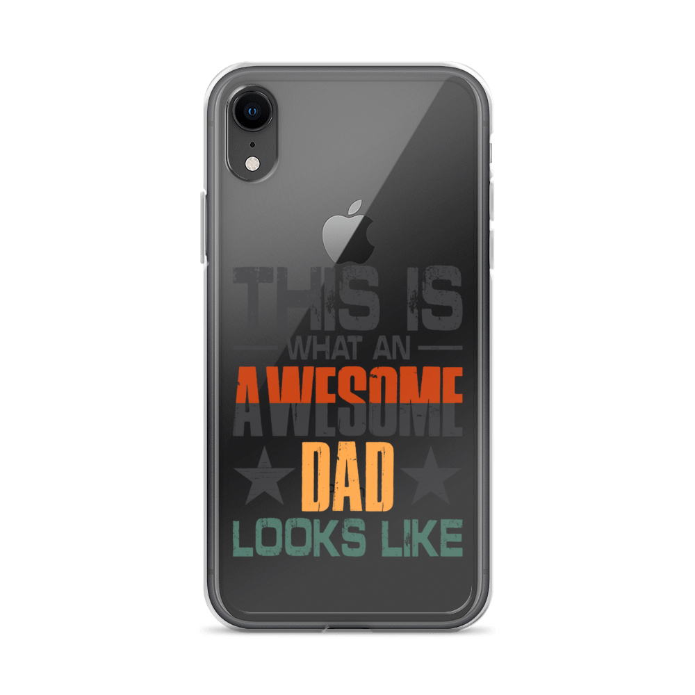 This What An Awesome Dad Looks Like Clear Case for iPhone®