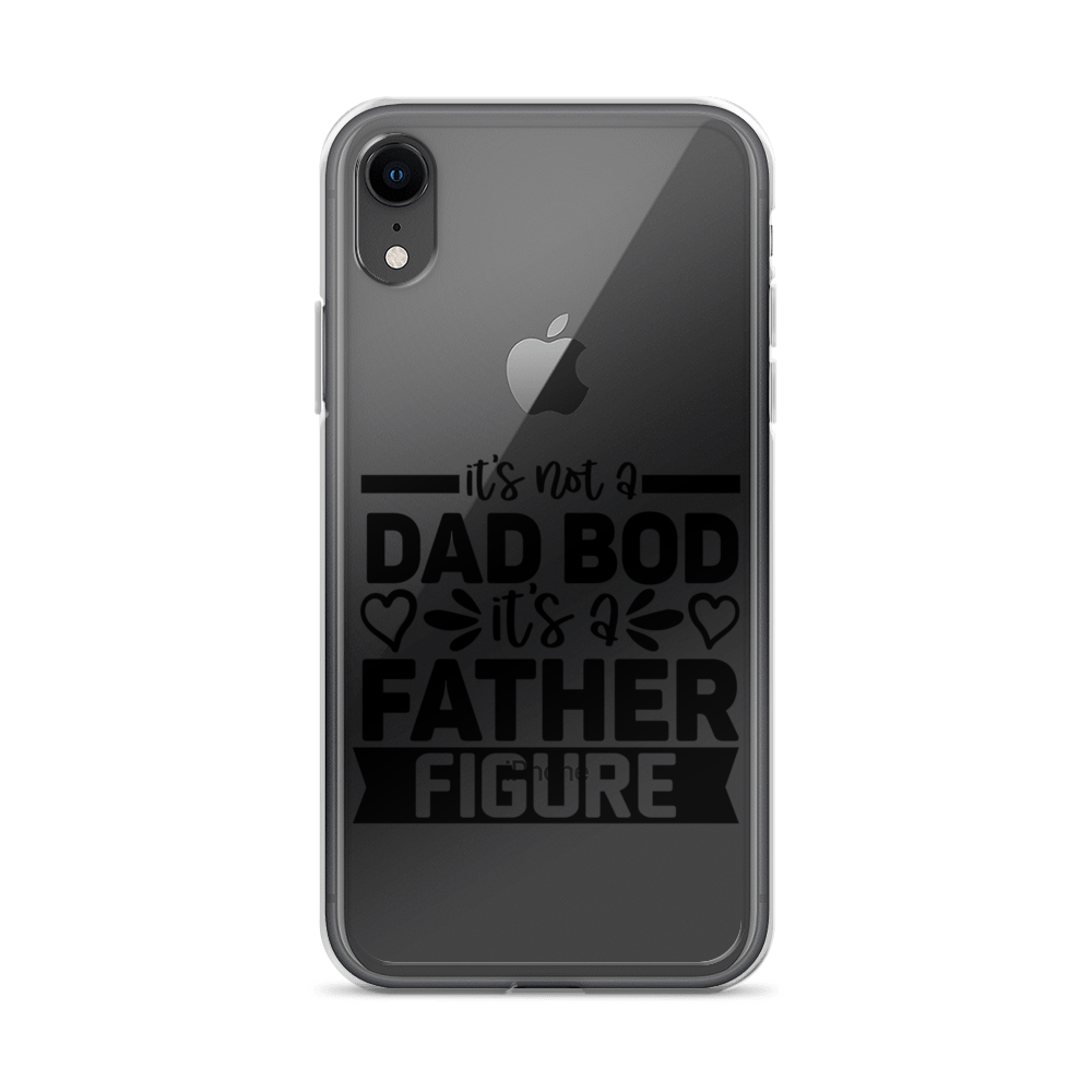 It's Not A Dad Bod It's A Father Figure Clear Case for iPhone®