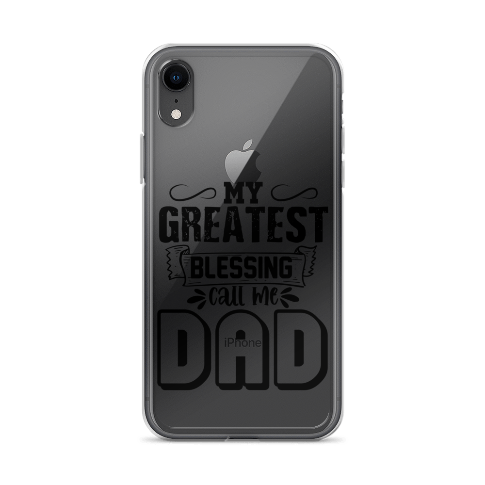 My Greatest Blessing Call Me Dad Clear Case for iPhone®