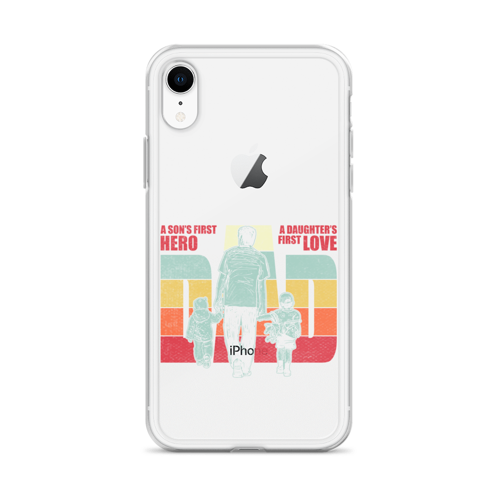 A son's First Hero A daughter's First Love Dad Clear Case for iPhone®