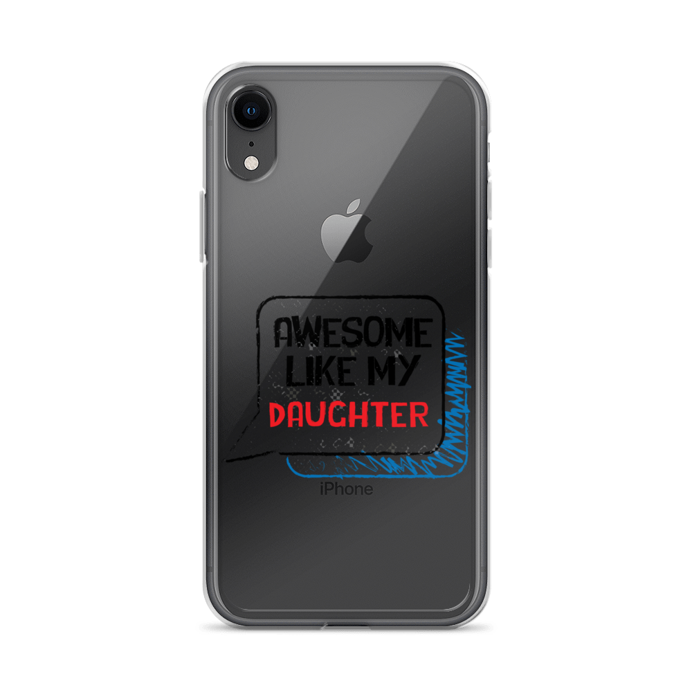 Awesome Like My Daughter Clear Case for iPhone®