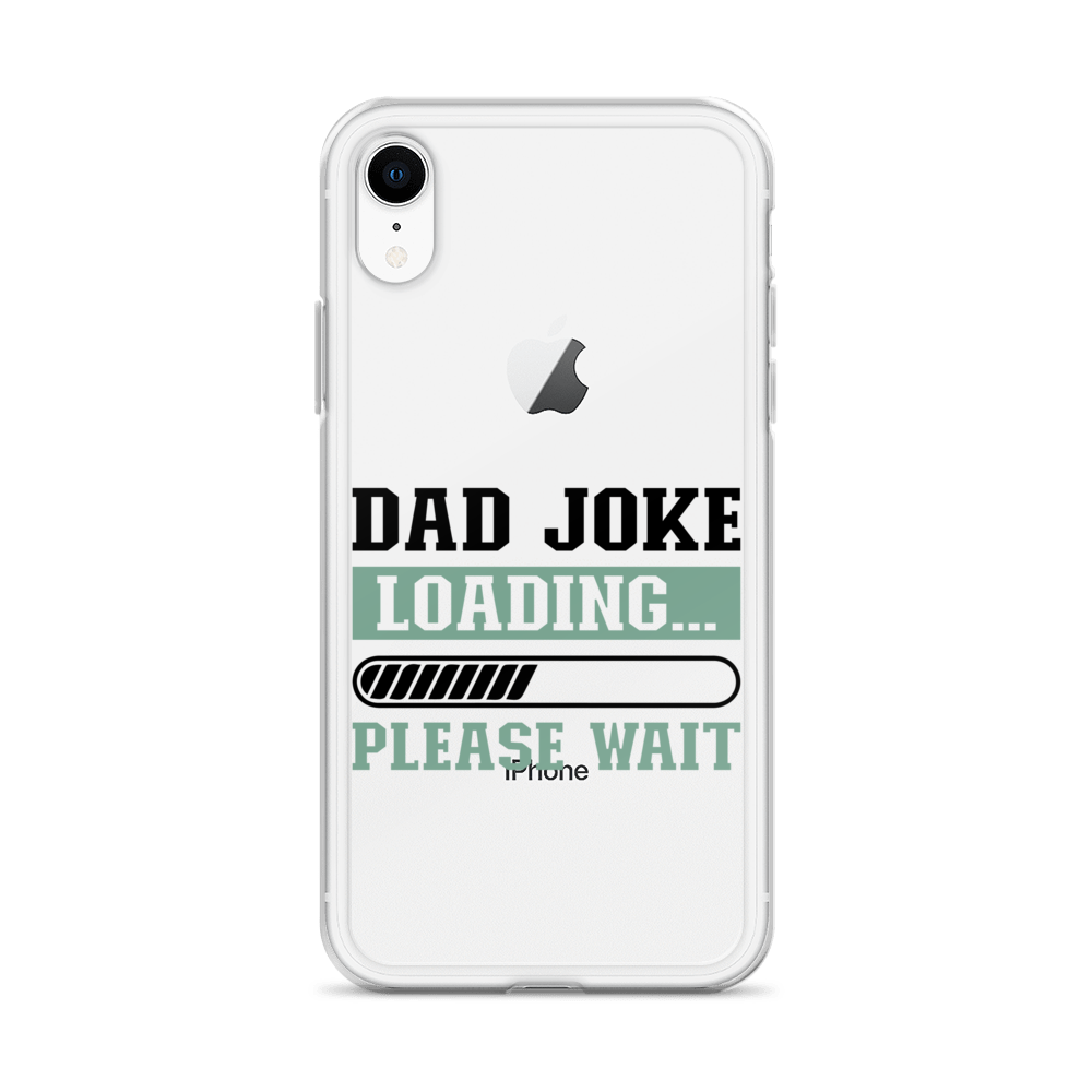 Dad Joke Loading,,, Please Wait Clear Case for iPhone®