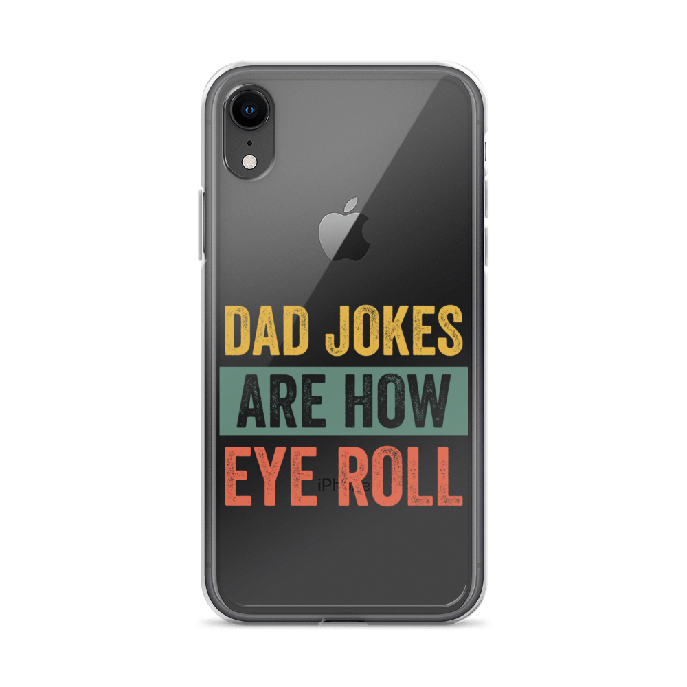 Dad Jokes Are How Eye Roll Clear Case for iPhone®