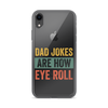 Dad Jokes Are How Eye Roll Clear Case for iPhone®