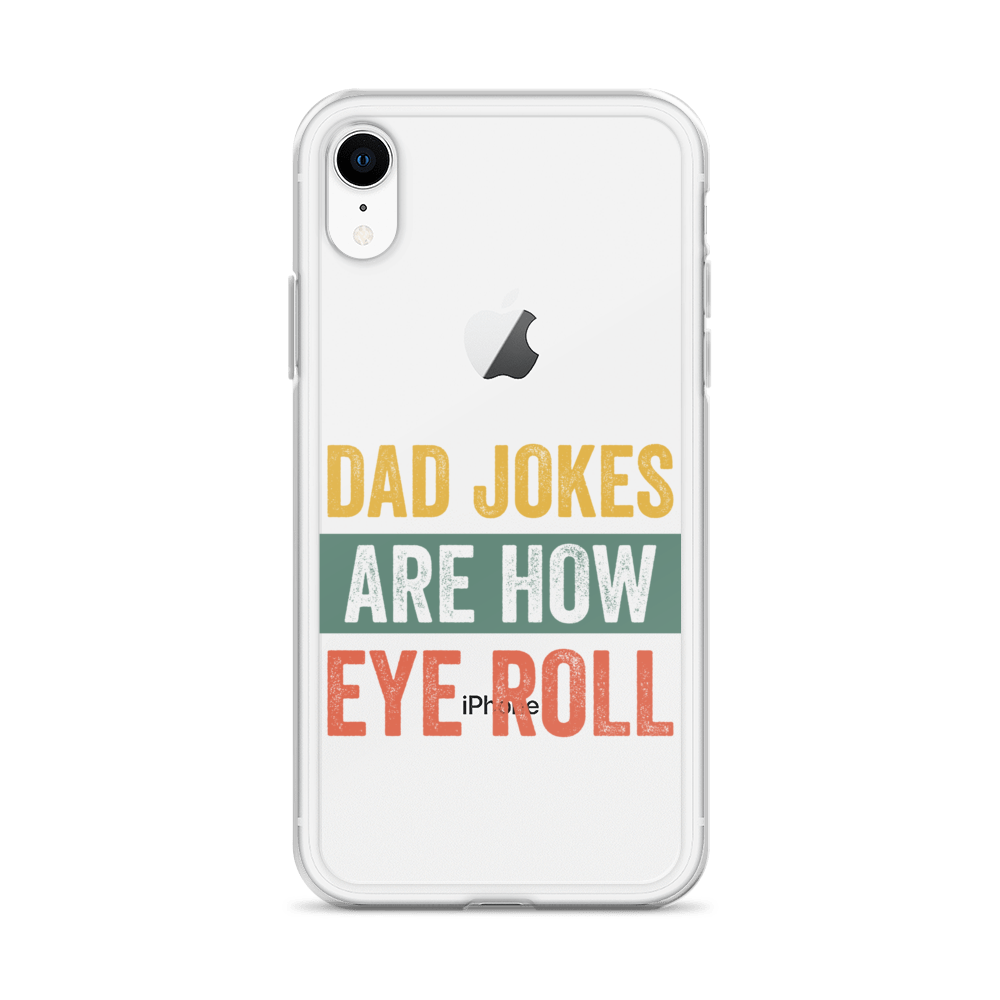 Dad Jokes Are How Eye Roll Clear Case for iPhone®