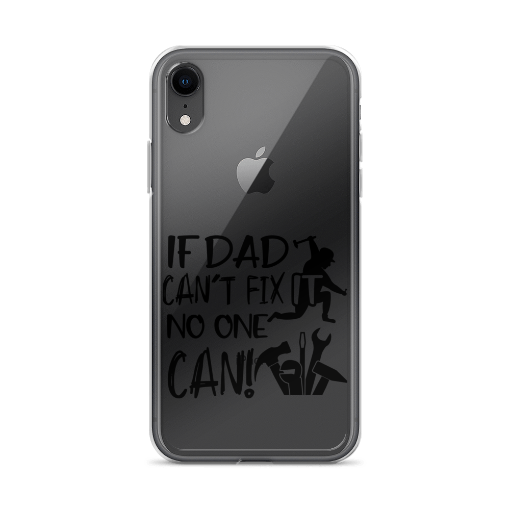 If Dad Can't Fix It No One Can! Clear Case for iPhone®