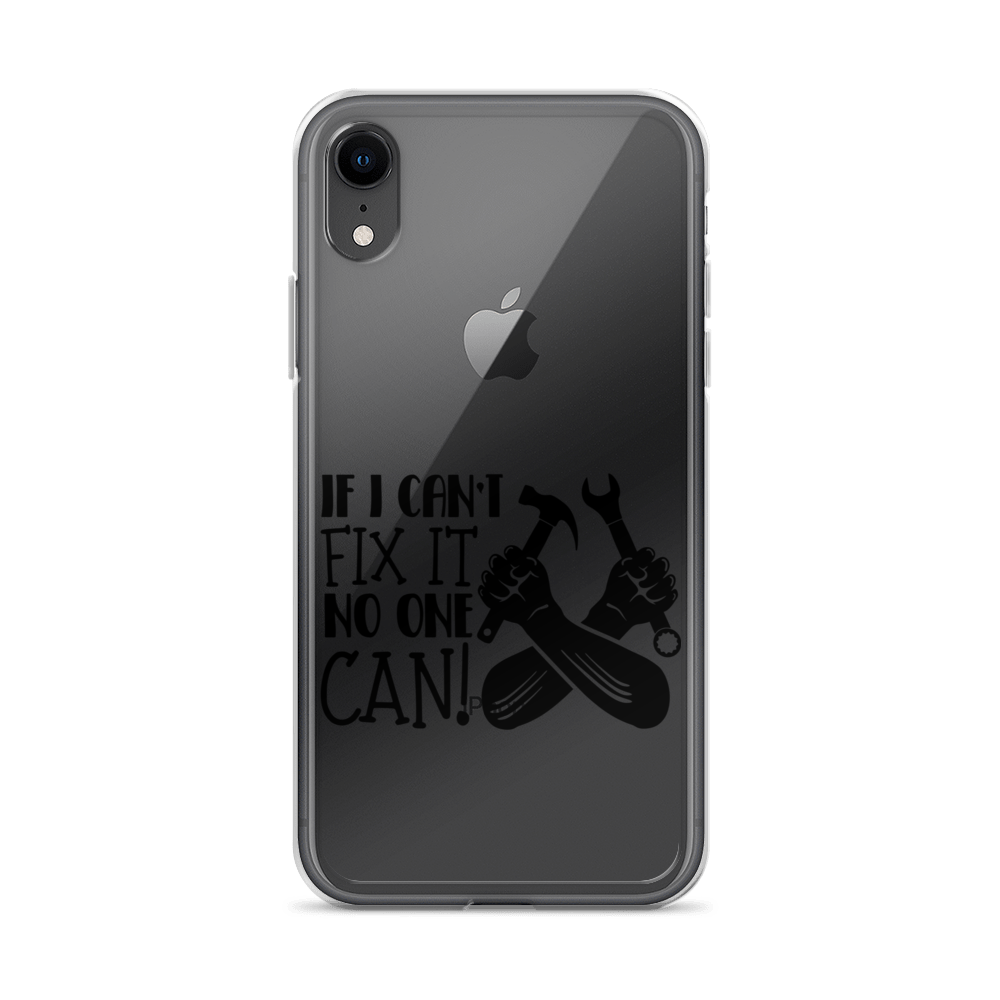 If I Can't Fix It No One Can! Clear Case for iPhone®