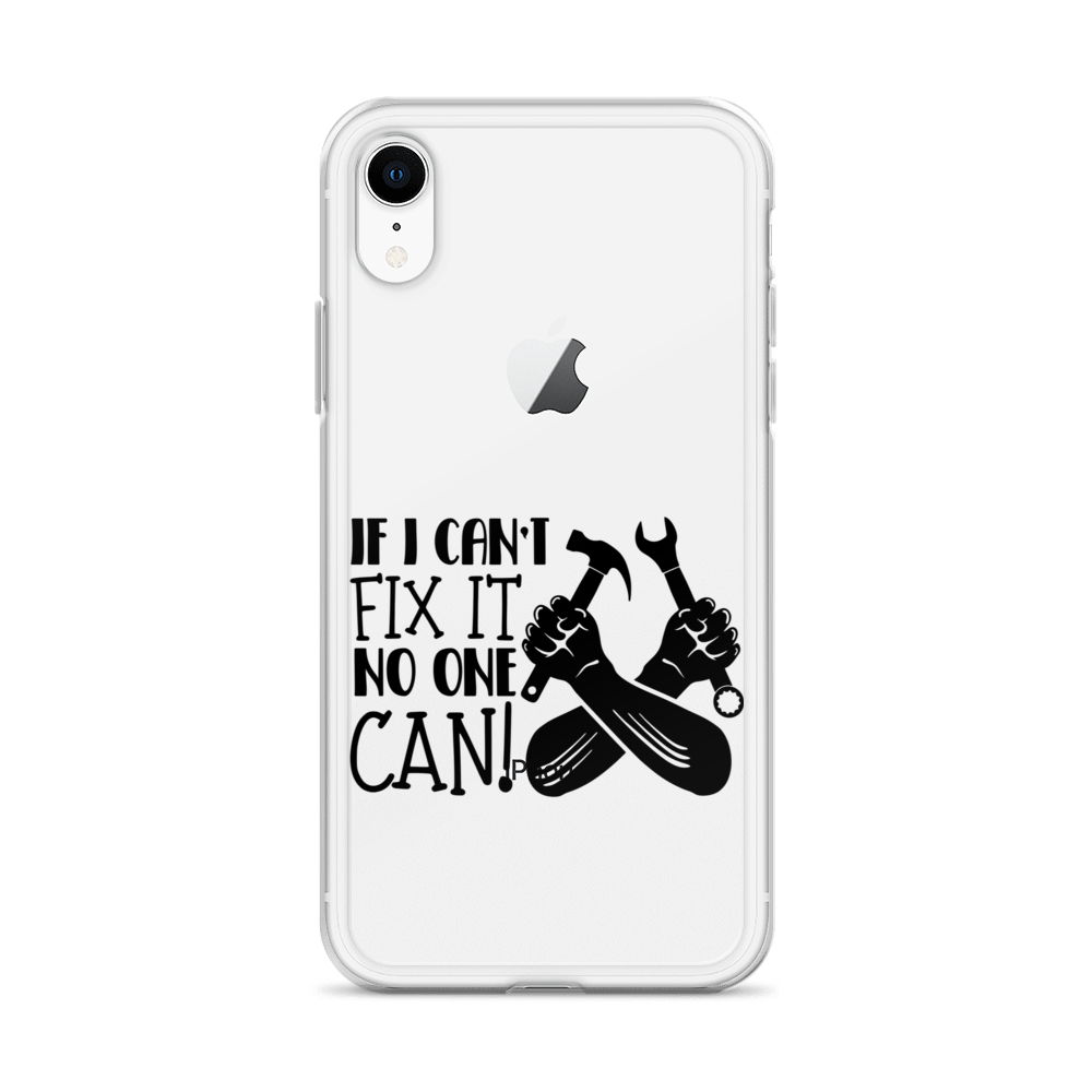 If I Can't Fix It No One Can! Clear Case for iPhone®