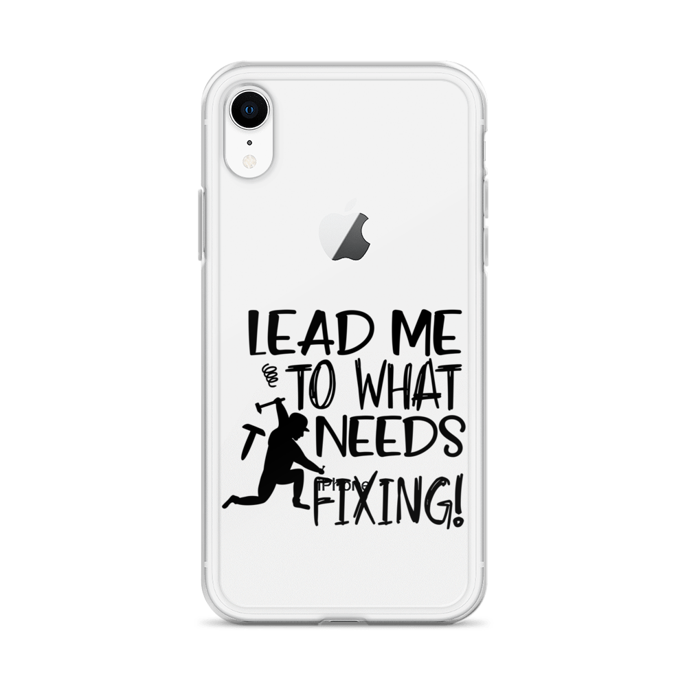 Lead Me To What Needs Fixing! Clear Case for iPhone®