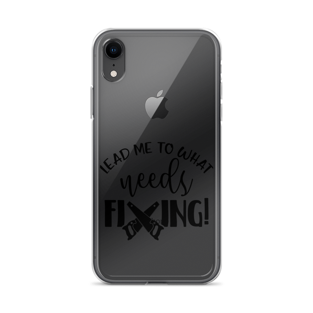 Lead Me To What Needs Fixing! Clear Case for iPhone®