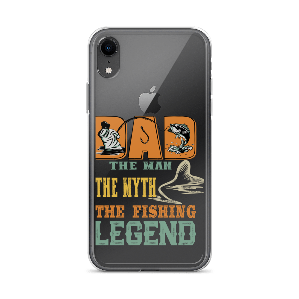 Dad The Man The Myth The Fishing Legend Clear Case for iPhone®