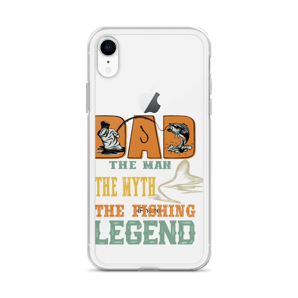 Dad The Man The Myth The Fishing Legend Clear Case for iPhone®