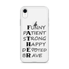 Funny Patient Strong Happy Devoted Brave Clear Case for iPhone®