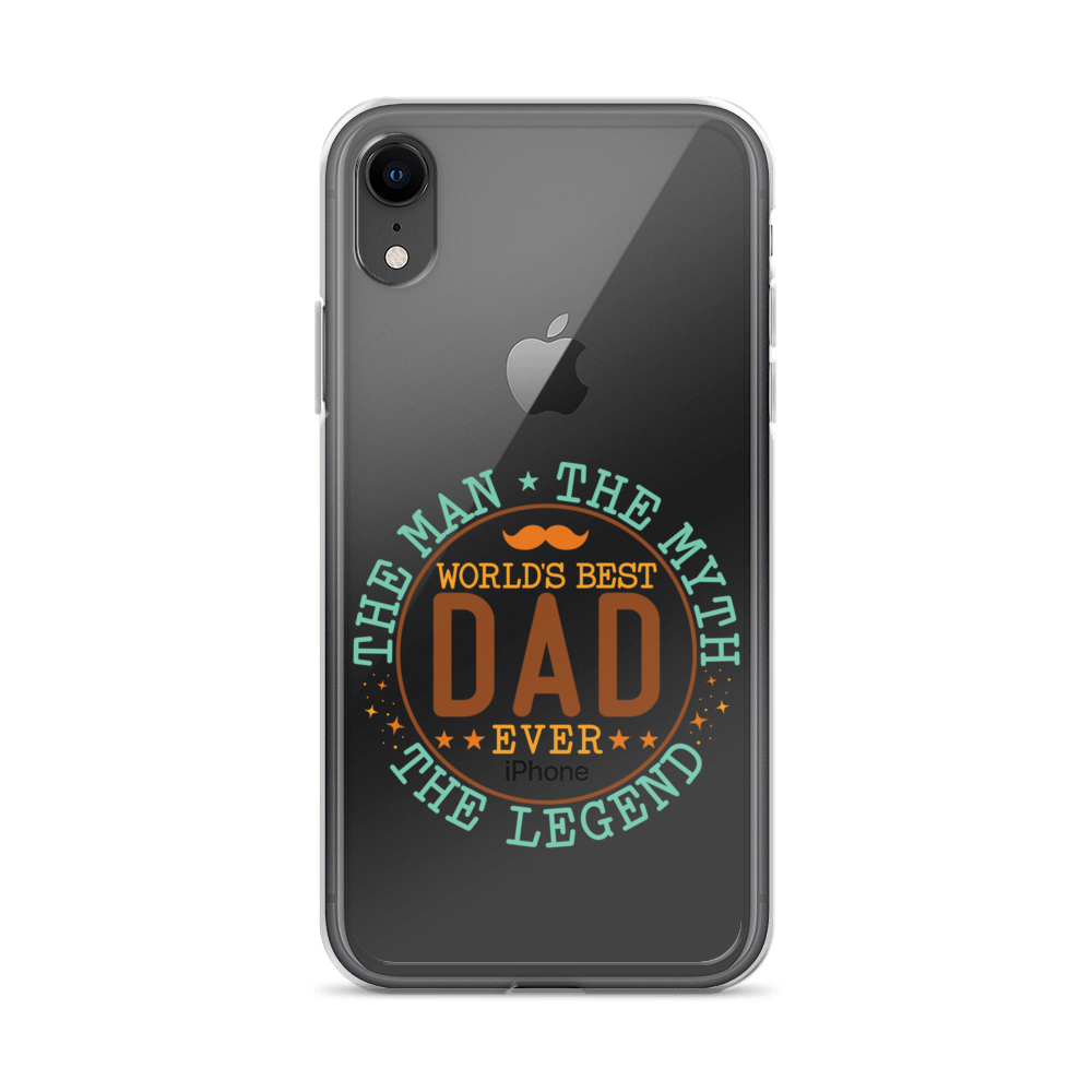 World's Best Dad Ever The Man The Myth The Legend Clear Case for iPhone®