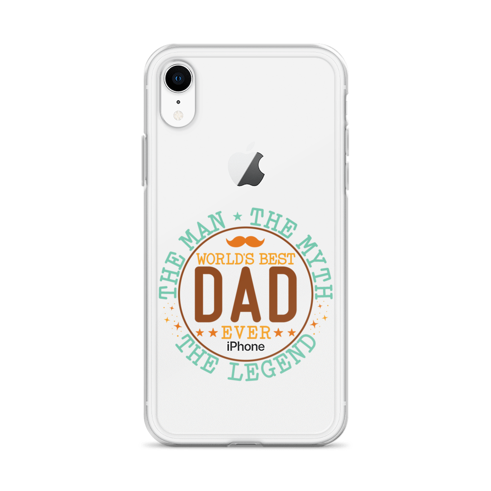 World's Best Dad Ever The Man The Myth The Legend Clear Case for iPhone®