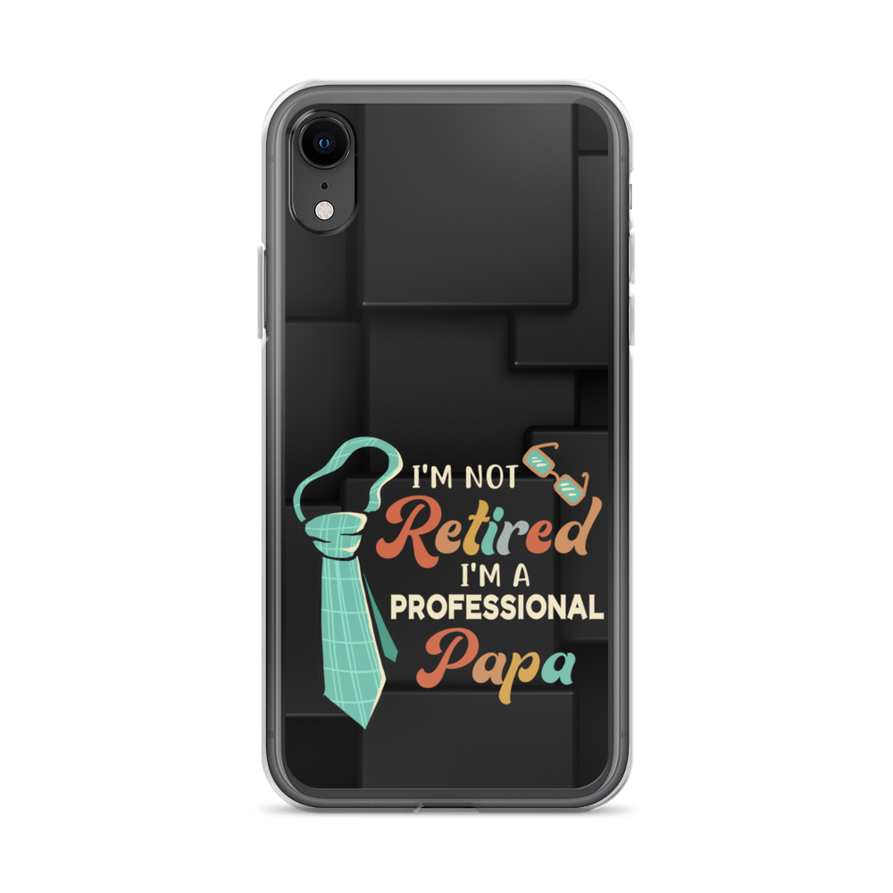 I'm Not Retired I'm A Professional Papa Clear Case for iPhone®