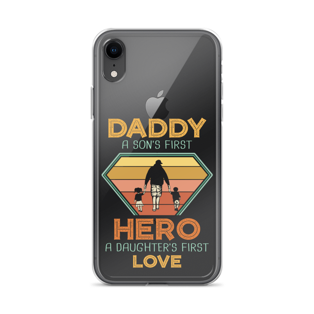 Daddy A Son's First Hero A Daughter's First Love Clear Case for iPhone®