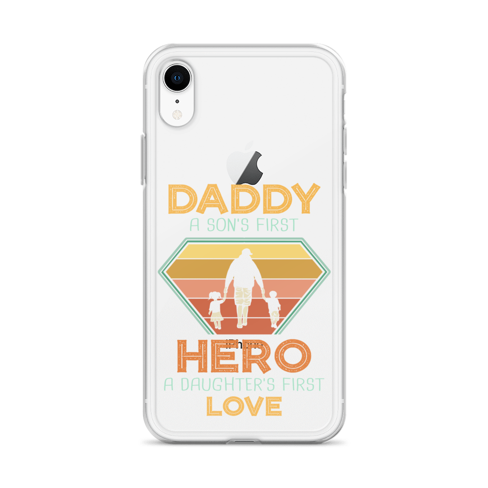 Daddy A Son's First Hero A Daughter's First Love Clear Case for iPhone®