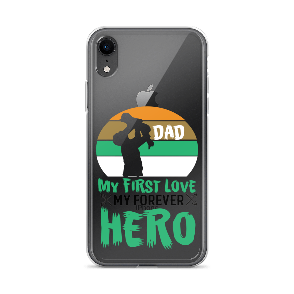 Dad My First Love My Forever Hero Clear Case for iPhone®