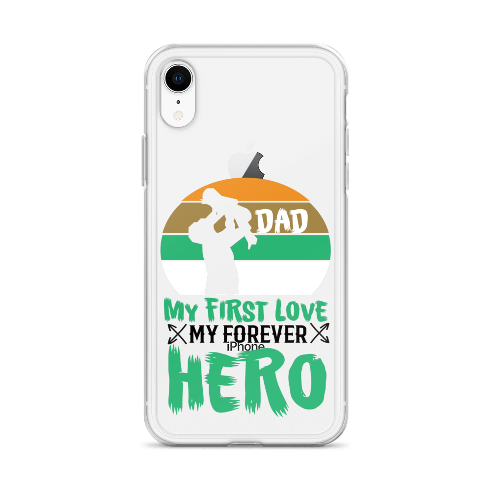 Dad My First Love My Forever Hero Clear Case for iPhone®