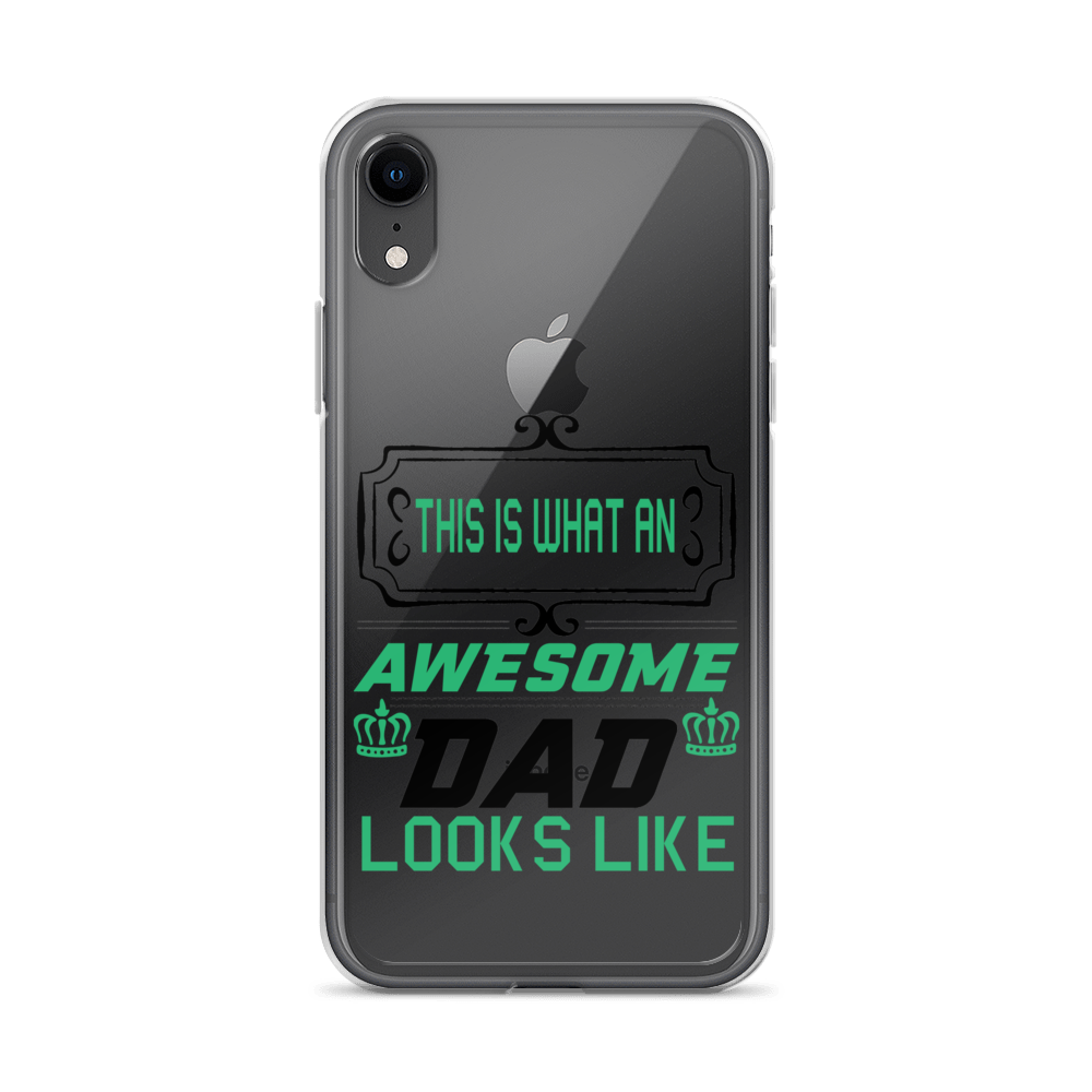 This Is What An Awesome Dad Looks Like Clear Case for iPhone®