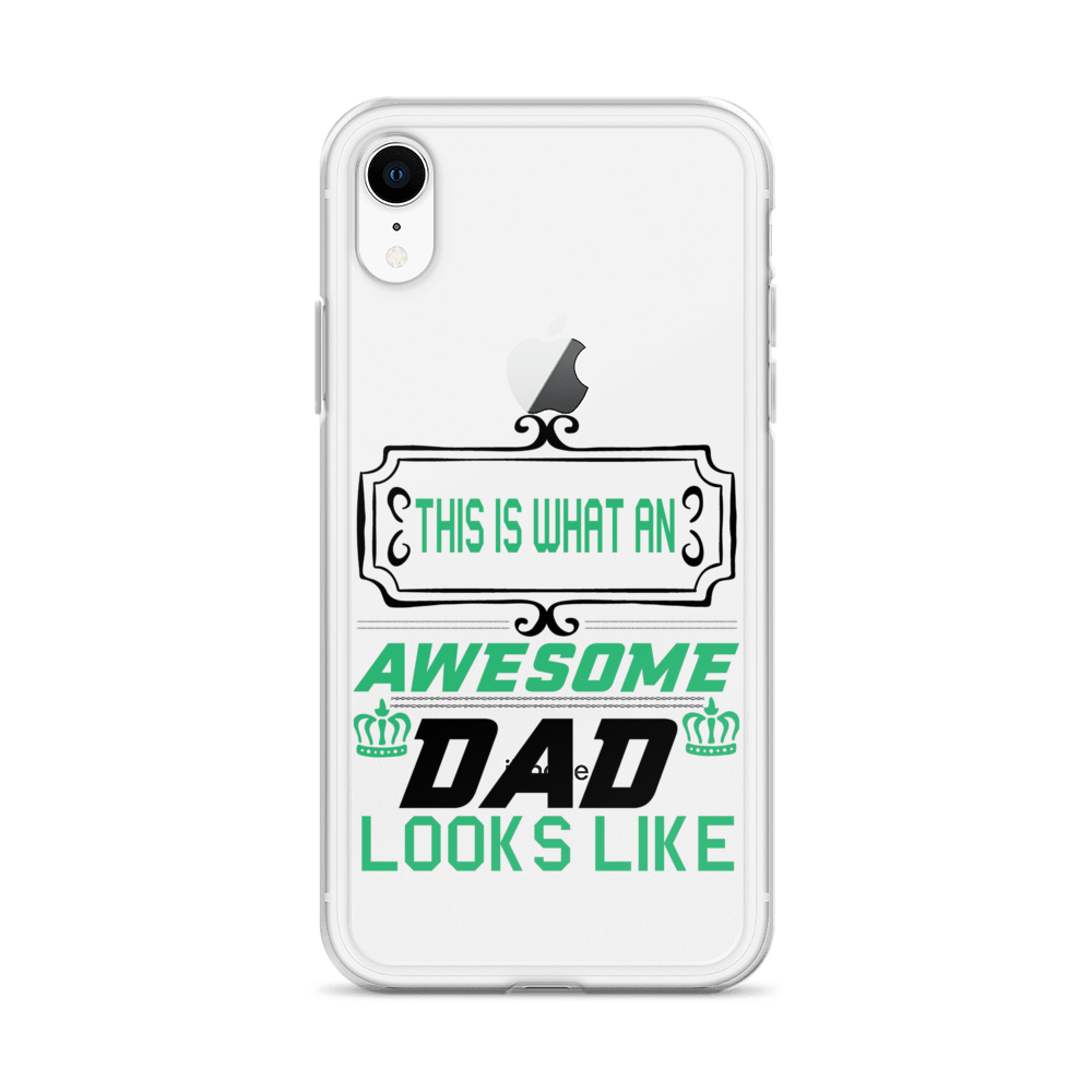 This Is What An Awesome Dad Looks Like Clear Case for iPhone®