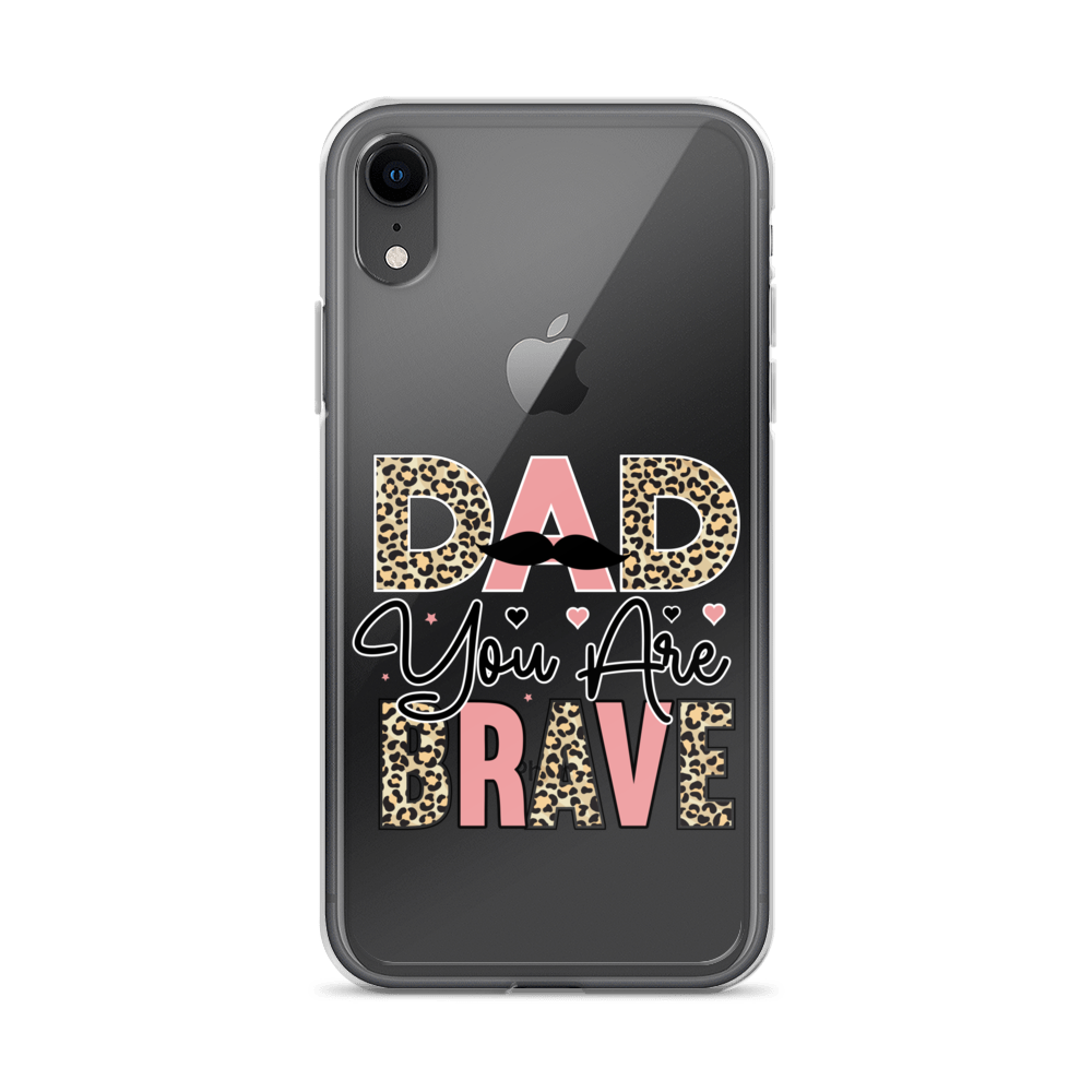 Dad You Are Brave Clear Case for iPhone®