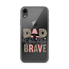 Dad You Are Brave Clear Case for iPhone®