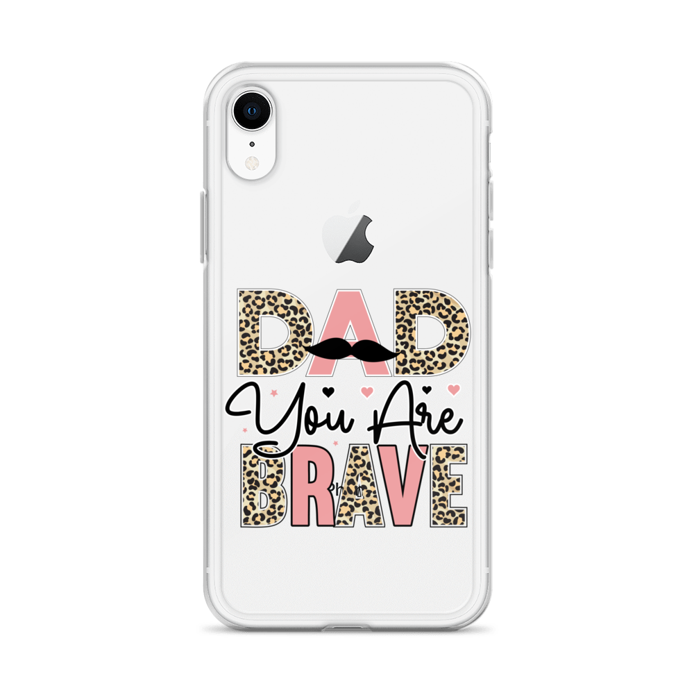 Dad You Are Brave Clear Case for iPhone®