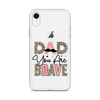 Dad You Are Brave Clear Case for iPhone®