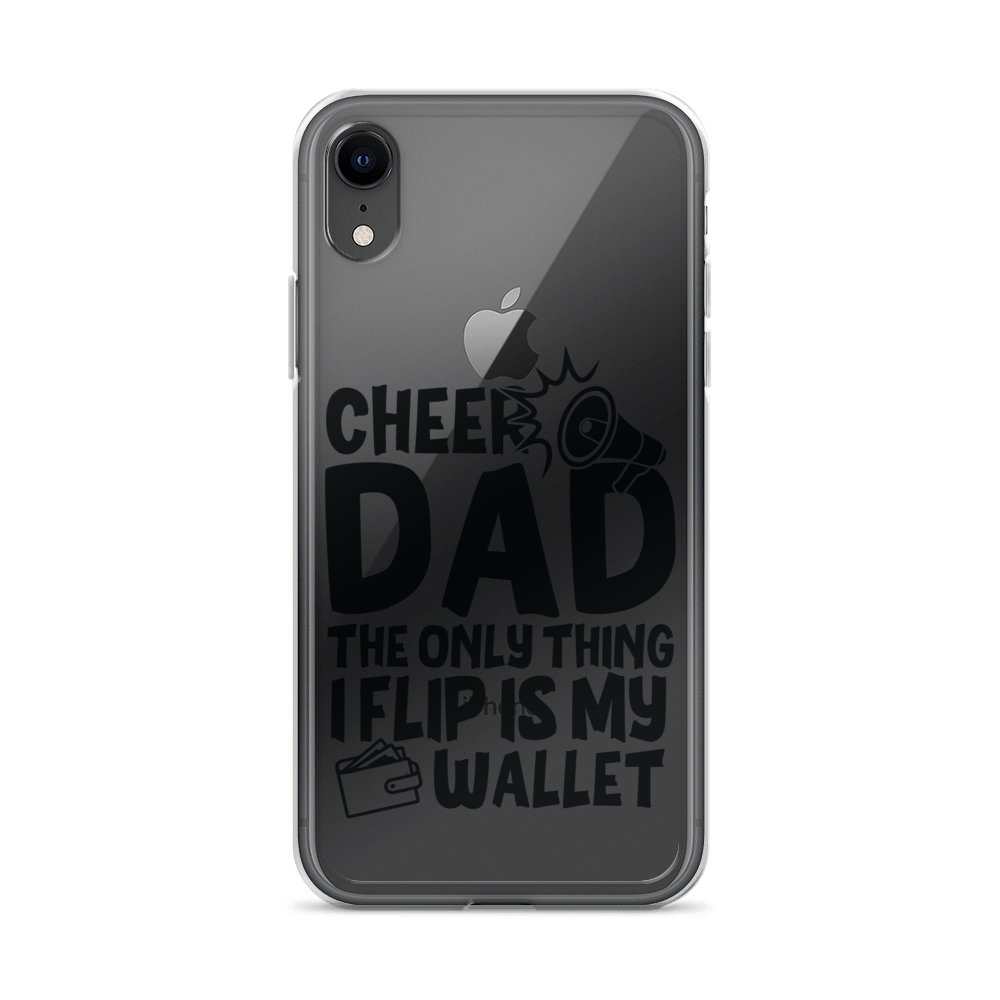 Cheer Dad Th Only Thing I Flip Is My Wallet Clear Case for iPhone®