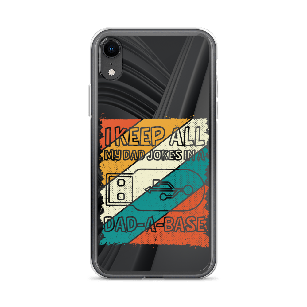 I Keep All My Dad Jokes In A Dad-A-Base Clear Case for iPhone®