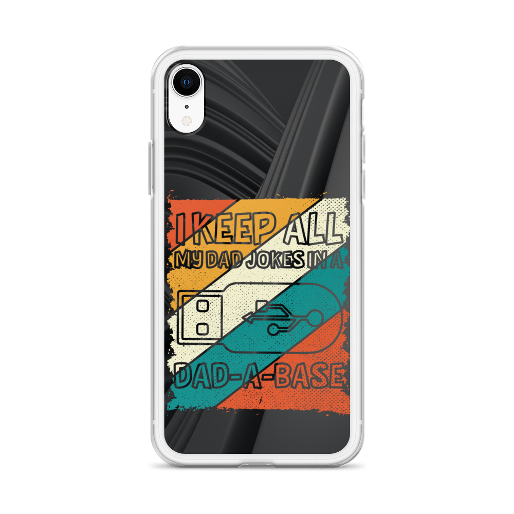 I Keep All My Dad Jokes In A Dad-A-Base Clear Case for iPhone®