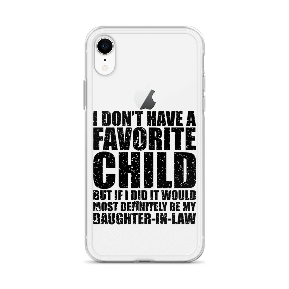 I Don't Have A Favorite Child But If I Did It Would Most Definitely Be My Daughter-In-Law Clear Case for iPhone®