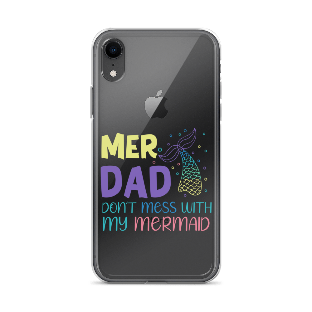 Mer Dad Don't Mess With My Mermaid Clear Case for iPhone®