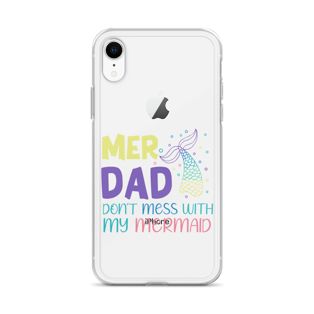 Mer Dad Don't Mess With My Mermaid Clear Case for iPhone®