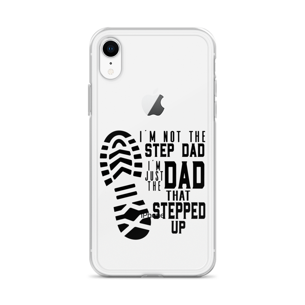 I'm Not The Step Dad I'm Just The Dad That Stepped Up Clear Case for iPhone®