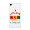 I Tell Dad Jokes Periodically But Only When I'm In My Element Clear Case for iPhone®