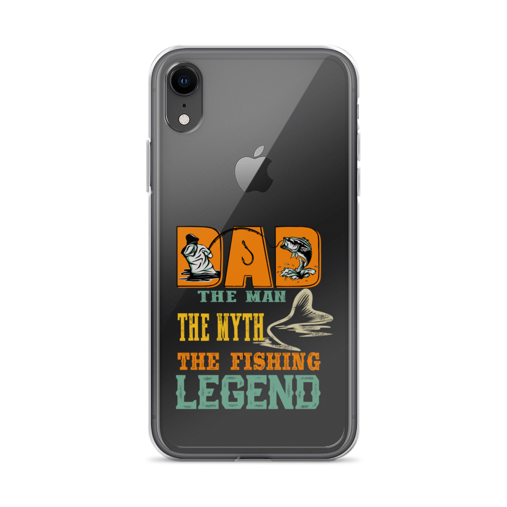 Dad The Man The Myth The Fishing Legend Clear Case for iPhone®