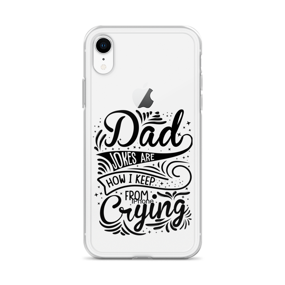 Dad Jokes Are How I Keep From Crying Clear Case for iPhone®