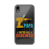 If Papa Can't Fix It We're All Screwed Clear Case for iPhone®