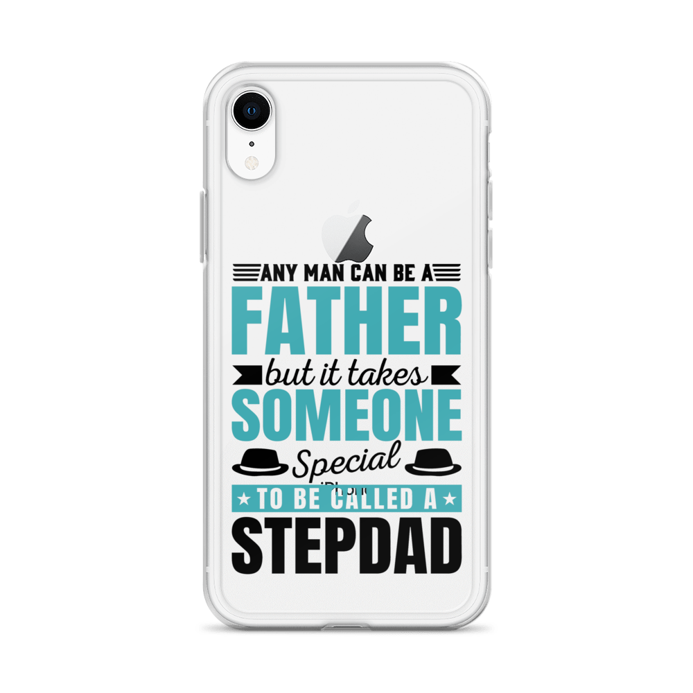 Any Man Can Be Father But It Takes Someone Special To Be Called A Stepdad Clear Case for iPhone®