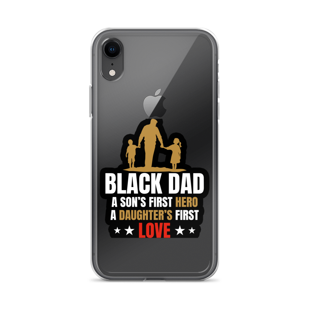 Black Dad A Son's First Hero A Daughter's First Love Clear Case for iPhone®