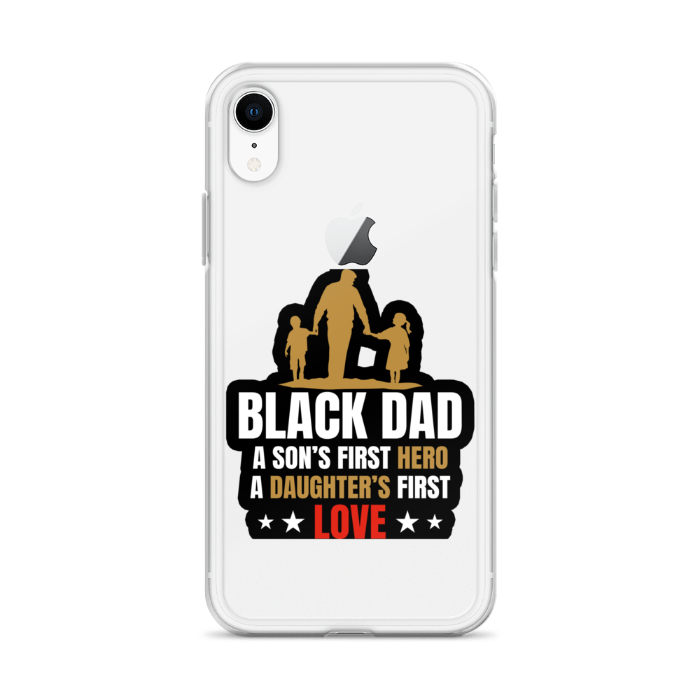 Black Dad A Son's First Hero A Daughter's First Love Clear Case for iPhone®