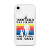 Your Child Will Follow Your Example Not Advice Clear Case for iPhone®