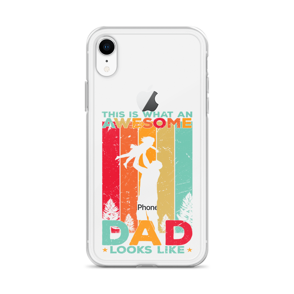 This Is What An Awesome Dad Looks Like Clear Case for iPhone®