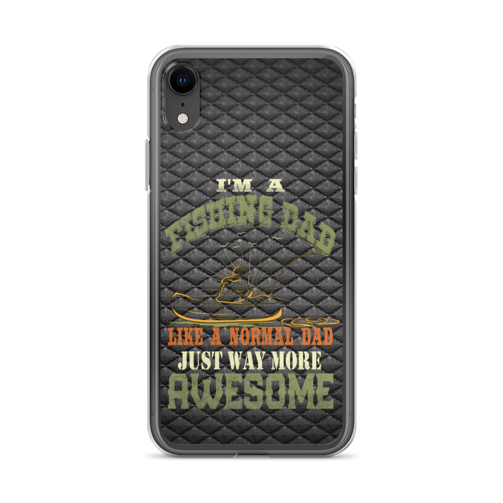 I'm A Fishing Dad A Normal Dad Just Way More Awesome Clear Case for iPhone®